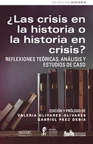 LAS CRISIS EN LA HISTORIA O LA HISTORIA EN CRISIS?