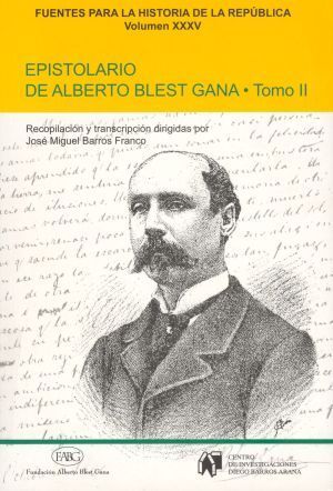 EPISTOLARIO DE ALBERTO BLEST GANA TOMO II