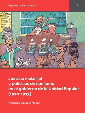 JUSTICIA MATERIAL Y POLITICAS DE CONSUMO EN EL GOBIERNO DE LA UNIDAD POPULAR