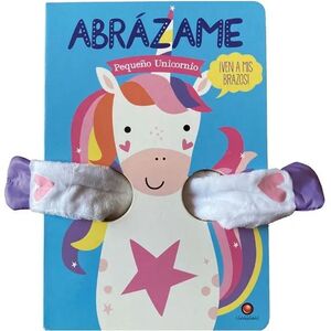 ABRAZAME. PEQUEÑO UNICORNIO