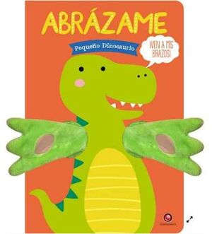 ABRAZAME. PEQUEÑO DINOSAURIO