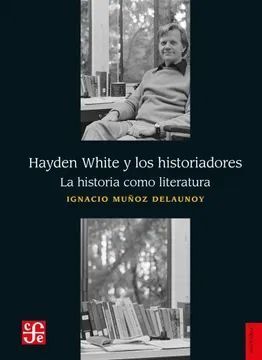 HAYDEN WHITE Y LOS HISTORIADORES