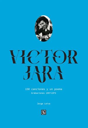 VICTOR JARA. 150 CANCIONES Y UN POEMA