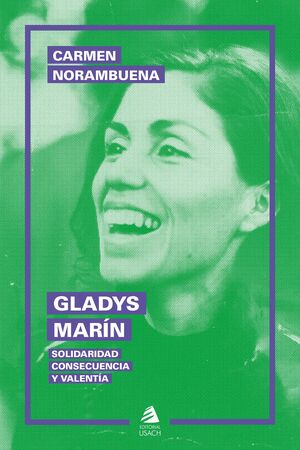 GLADYS MARIN SOLIDARIDAD CONSECUENCIA Y VALENTIA