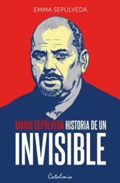 MARIO SEPULVEDA. HISTORIA DE UN INVISIBLE