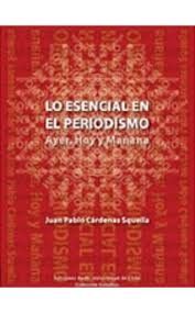 LO ESENCIAL EN EL PERIODISMO. AYER, HOY Y MAÑANA