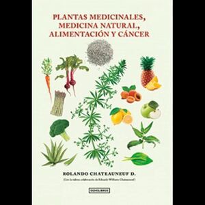 PLANTAS MEDICINALES, MEDICINA NATURAL, ALIMENTACION Y CANCER
