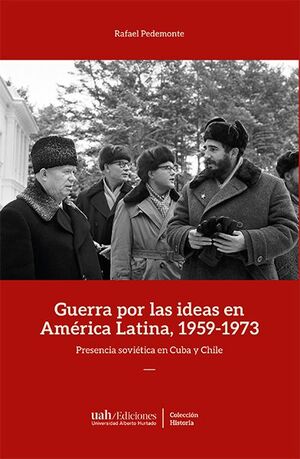 GUERRA POR LAS IDEAS EN AMÉRICA LATINA (1959-1973)