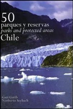 50 PARQUES Y RESERVAS PARKS AND PROTECTED AREAS CHILE