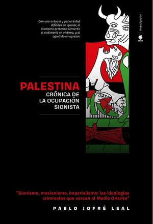 PALESTINA, CRÓNICA DE LA OCUPACIÓN SIONISTA