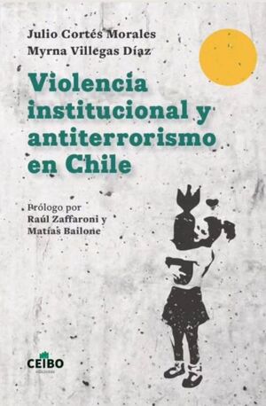 VIOLENCIA INSTITUCIONAL Y ANTITERRORISMO EN CHILE
