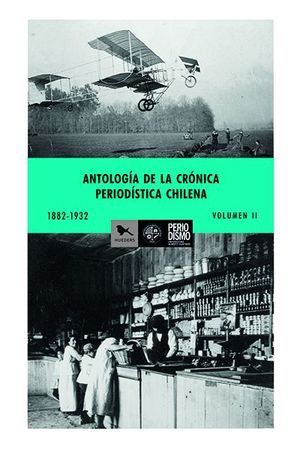 ANTOLOGIA DE LA CRONICA PERIODISTICA CHILENA II