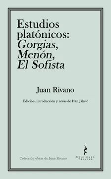 ESTUDIOS PLATONICOS: GORGIAS, MENON, EL SOFISTA