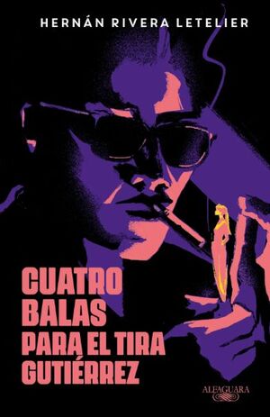 CUATRO BALAS PARA EL TIRA GUTIERREZ