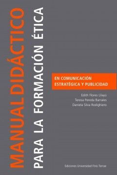 MANUAL DIDACTICO PARA LA FORMACION ETICA EN COMUNICACION ESTRATEGICA Y PUBLICIDAD