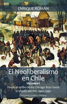 EL NEOLIBERALISMO EN CHILE. VOL I