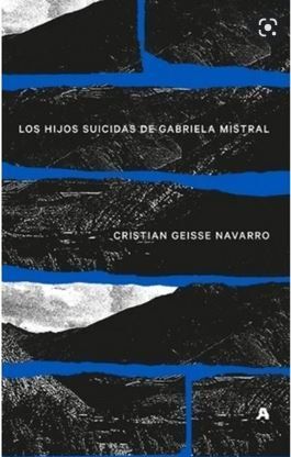 LOS HIJOS SUICIDAS DE GABRIELA MISTRAL