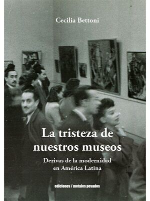 LA TRISTEZA DE NUESTROS MUSEOS