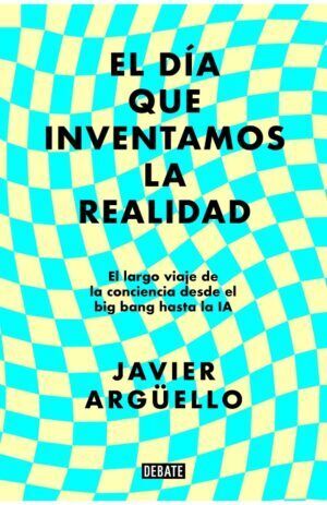 EL DIA QUE INVENTAMOS LA REALIDAD