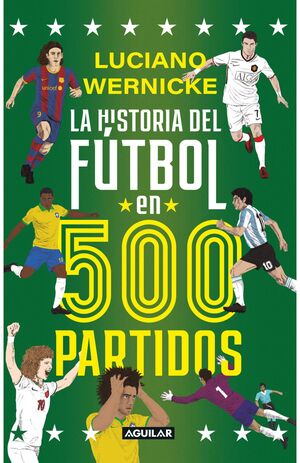 LA HISTORIA DEL FUTBOL EN 500 PARTIDOS