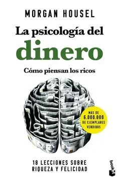 LA PSICOLOGIA DEL DINERO : COMO PIENSAN LOS RICOS