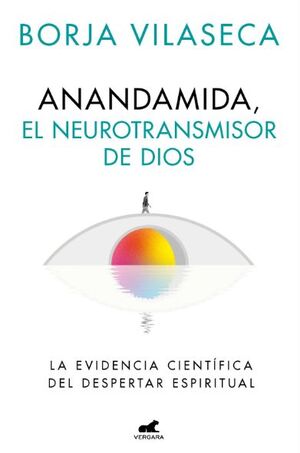 ANANDAMIDA, EL NEUROTRANSMISOR DE DIOS