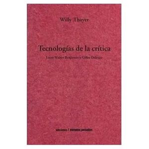 TECNOLOGIAS DE LA CRITICA. ENTRE WALTER BENJAMIN Y