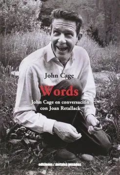 WORDS. JOHN CAGE EN CONVERSACION CON JOAN RETALLAC