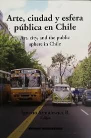ARTE, CIUDAD Y ESFERA PUBLICA EN CHILE