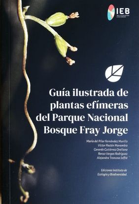GUIA ILUSTRADA DE PLANTAS EFIMERAS DEL PARQUE NACIONAL BOSQUE FRAY JORGE