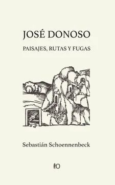 JOSE DONOSO: PAISAJES, RUTAS Y FUGAS