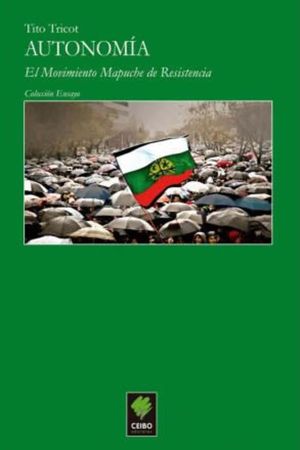 AUTONOMIA EL MOVIMIENTO MAPUCHE DE RESISTENCIA