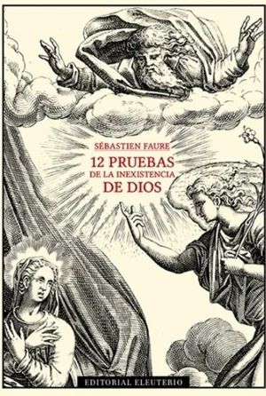 DOCE PRUEBAS DE LA INEXISTENCIA DE DIOS