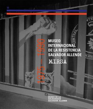 MUSEO INTERNACIONAL DE LA RESISTENCIA SALVADOR ALLENDE