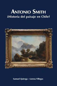 ANTONIO SMITH. HISTORIA DEL PAISAJE EN CHILE?