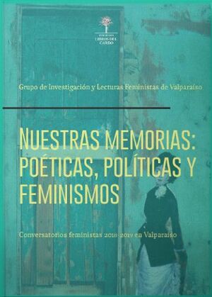 NUESTRAS MEMORIAS: POETICAS, POLITICAS Y FEMINISMOS