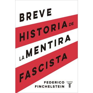 BREVE HISTORIA DE LA MENTIRA FASCISTA