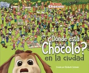 DONDE ESTA CHOCOLO EN LA CIUDAD