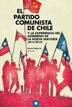 EL PARTIDO COMUNISTA DE CHILE Y LA EXPERIENCIA DEL GOBIERNO DE LA NUEVA MAYORIA