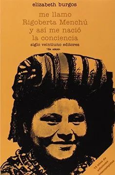 ME LLAMO RIGOBERTA MENCHU Y ASI ME NACIO LA CONCIENCIA