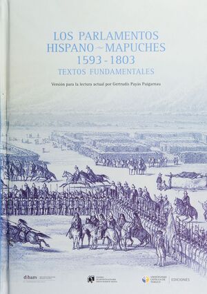 PARLAMENTOS HISPANO-MAPUCHES, 1593-1803