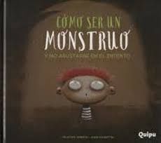 COMO SER UN MONSTRUO Y NO ASUSTARSE EN EL INTENTO