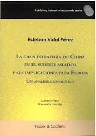 LA GRAN ESTRATEGIA DE CHINA EN EL SUDESTE ASIATICO Y SUS IMPLICACIONES PARA EUROPA