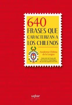 640 FRASES QUE CARACTERIZAN A LOS CHILENOS